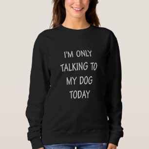 Sudadera Divertido hablando, solo estoy hablando con mi per