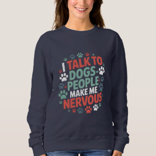 Sudadera Divertido Hablo con Perros, la Gente me Pone Nervi