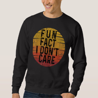 Sudadera Divertido hecho, no me importa la cita graciosa de