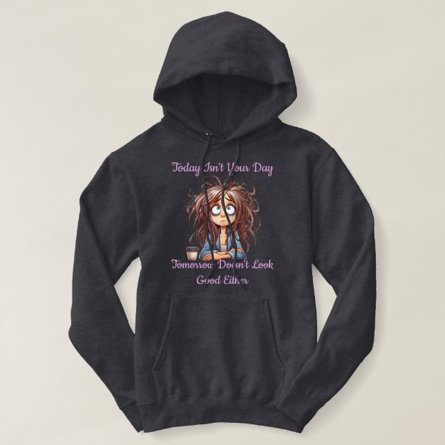 Sudadera Divertido hoy no es tu día (Diseño del anverso)