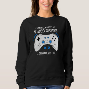 Sudadera Divertido Jugador No Siempre Juego Juegos De Video