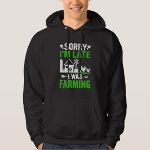 Sudadera Divertido Lo siento, llego tarde Estaba cultivando
