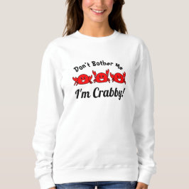Sudadera Divertido No me molestes, estoy gruñón. Cangrejos