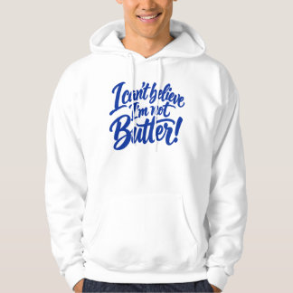 Sudadera Divertido No Puedo Creer Que No Soy Hombre Mantequ