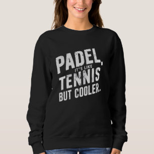 Sudadera Divertido Padel Player dice que Padel es como el t