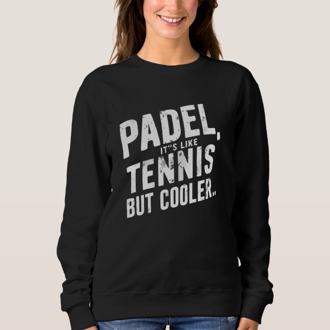 Sudadera Divertido Padel Player dice que Padel es como el t (Anverso)