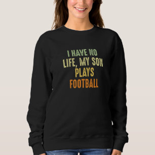 Sudadera Divertido padre de fútbol que no tengo vida que ju