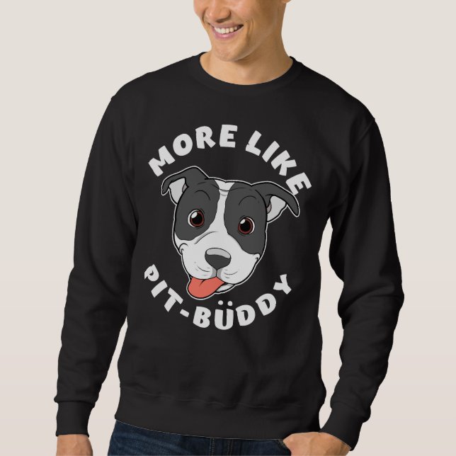 Sudadera Divertido Pitbull Pit Bull Lover Más Como Pit Budd (Anverso)