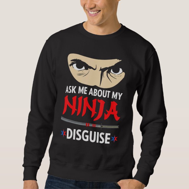 Sudadera Divertido Pregúntame Sobre Mi Disfraz De Ninja (Anverso)