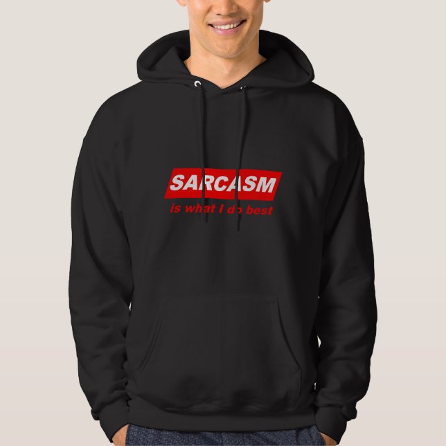 Sudadera Divertido Sarcástico El sarcasmo es lo que mejor h (Anverso)