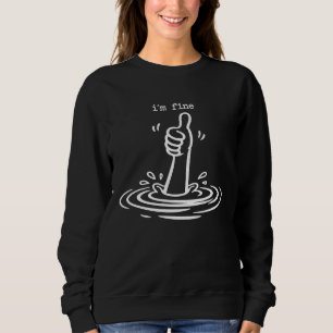 Sudadera Divertido Sarcástico Estoy Bien Ahogándome Pulgar