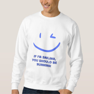 Sudadera Divertido "Si estoy sonriendo deberías estar corri