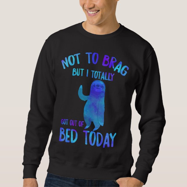 Sudadera Divertido Sloth Salió Totalmente De La Cama Hoy Tr (Anverso)