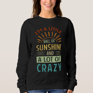 Sudadera Divertido - Soy Un Pequeño Ball De Sol Y Mucho C