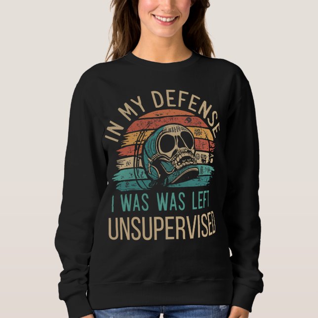 Sudadera Divertido Tee En Mi Defensa Me Dejé Sin Supervisió (Anverso)