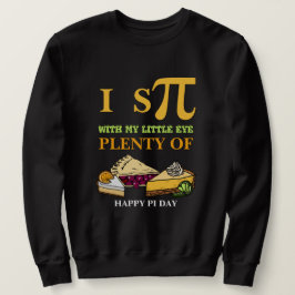 Sudadera Diviértete ESPÍO MUCHA TARTA Feliz Día de Pi