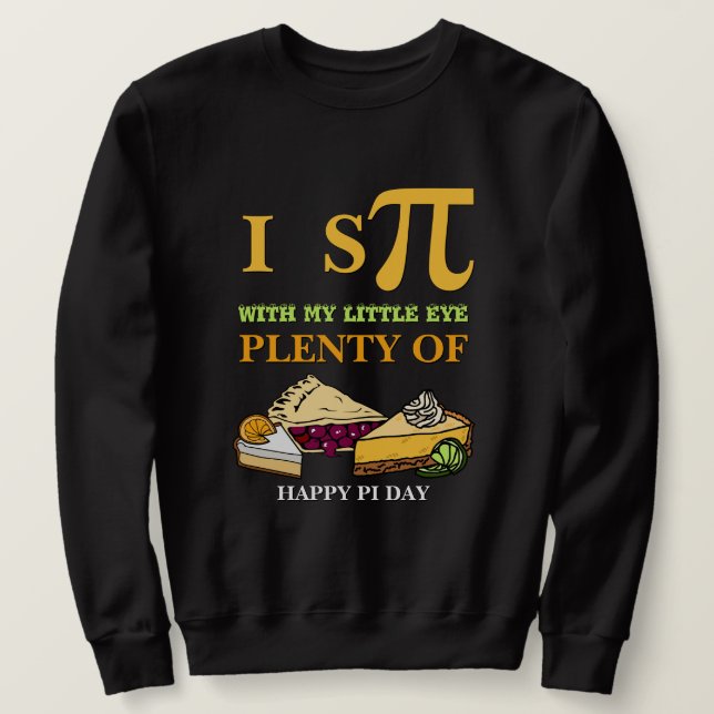 Sudadera Diviértete ESPÍO MUCHA TARTA Feliz Día de Pi (Anverso del diseño)
