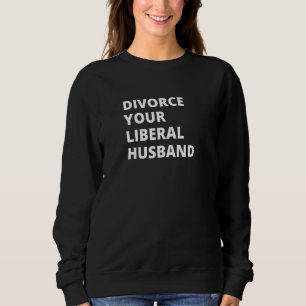 Sudadera Divorcio de tu marido liberal