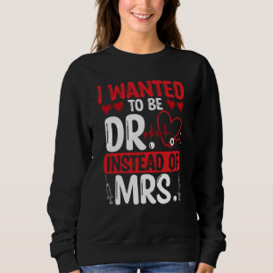 Sudadera DNP Doctor Quería ser Dr en lugar de Mrs Enfermera