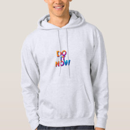 Sudadera Do It Now Motivational Hoodie – Take Action Mindse