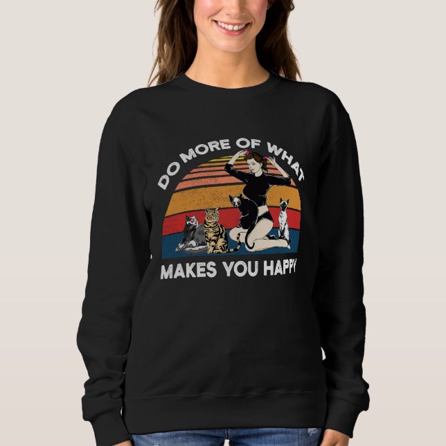 Sudadera Do More Of What Makes You Happy Cat (Anverso)