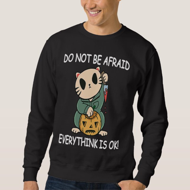 Sudadera Do Not be Afraid Everythink is OK! Funny Halloween (Anverso)