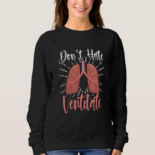 Sudadera Do Not Hate  Ventilate RT Care (Anverso)