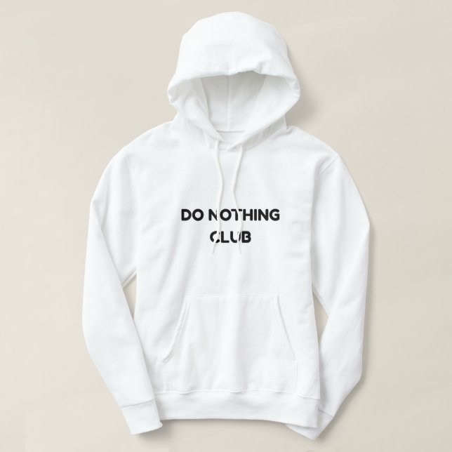 Sudadera Do Nothing Club – Funny QuoteT-Shirt (Diseño del anverso)