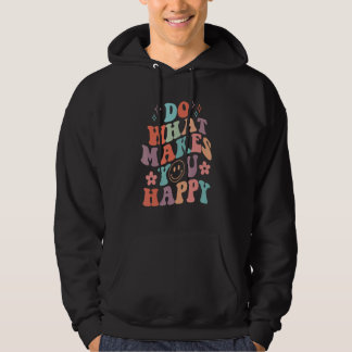 Sudadera Do What Makes You Happy Motivation Quote Men Women