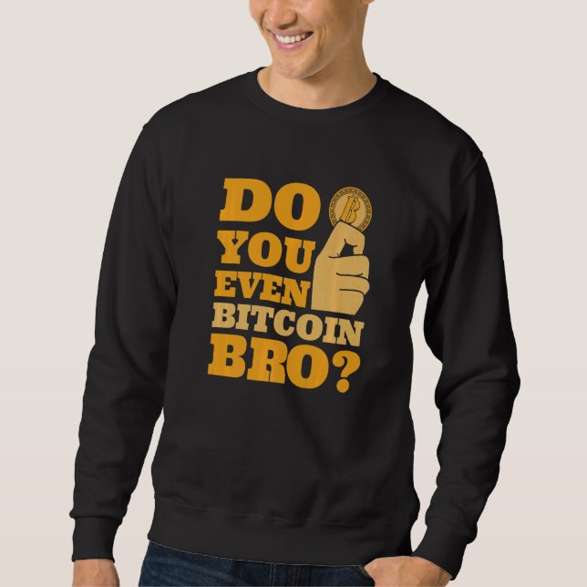 Sudadera Do You Even Bitcoin Bro Crypto Currency Bitcoin   (Anverso)