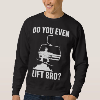 Sudadera Do you even lift bro Snowboard  Snowboarding