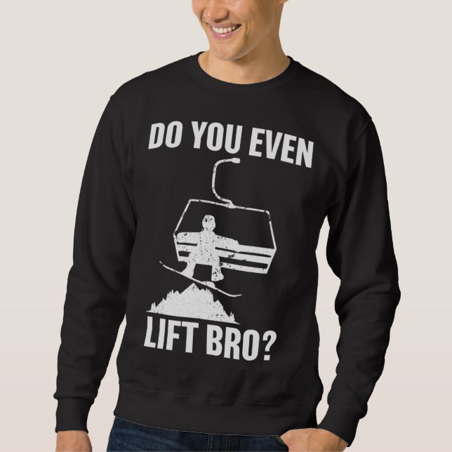 Sudadera Do you even lift bro Snowboard  Snowboarding (Anverso)