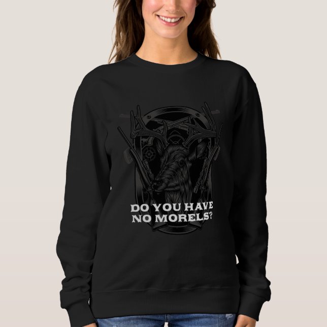Sudadera Do You Have No Morels  Mushroom  Humor (Anverso)