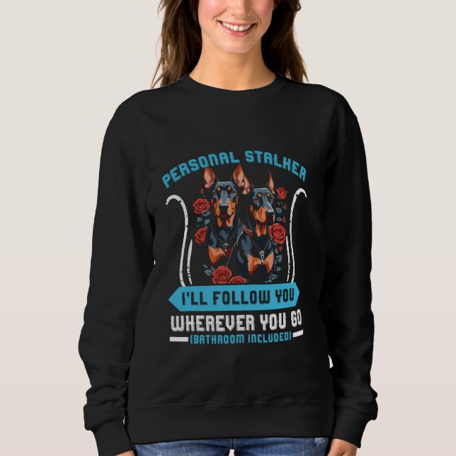 Sudadera Doberman Dog PERSONAL STALKER TE SEGUIRÉ Dobi (Anverso)