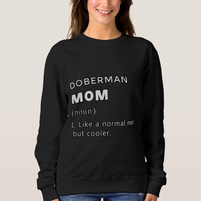 Sudadera Doberman Mom Define Como Una Mamá Normal Pero Guay (Anverso)