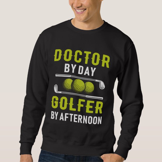 Sudadera Doctor By Day Golfer By Afternoon Golf Doc Golfing (Anverso)
