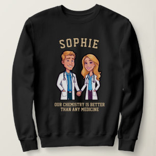 Sudadera DOCTOR Our chemistry is better than any medici