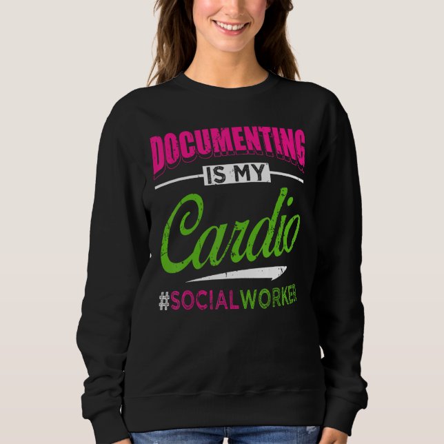 Sudadera Documenting Is My Cardio Social Worker Licensed MS (Anverso)