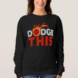 Sudadera Dodge This Dodgeballer Dodgeball Player Sport
