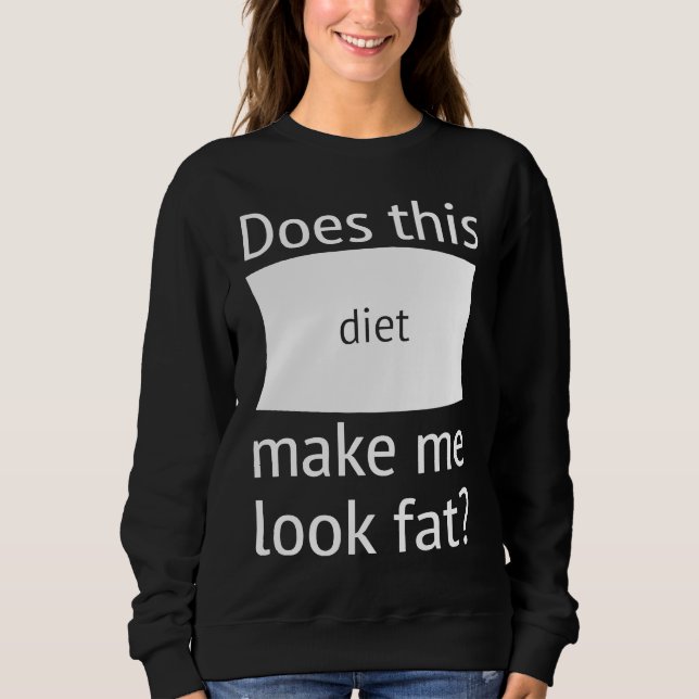 Sudadera Does This Diet Make Me Look Fat  Weight Loss Dieti (Anverso)