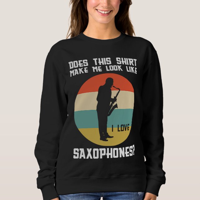 Sudadera does this make me love saxophones saxophone player (Anverso)