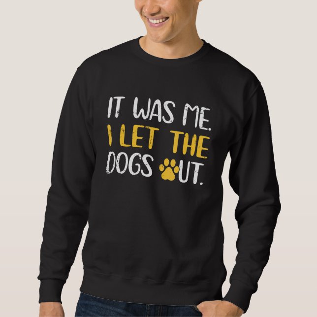 Sudadera Dog Cat Adoption It Was Me I Let The Dogs Out (Anverso)