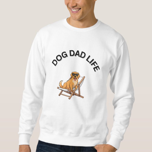 Sudadera Dog Dad Life | Funny  Print Tee for Dog Lovers (Anverso)