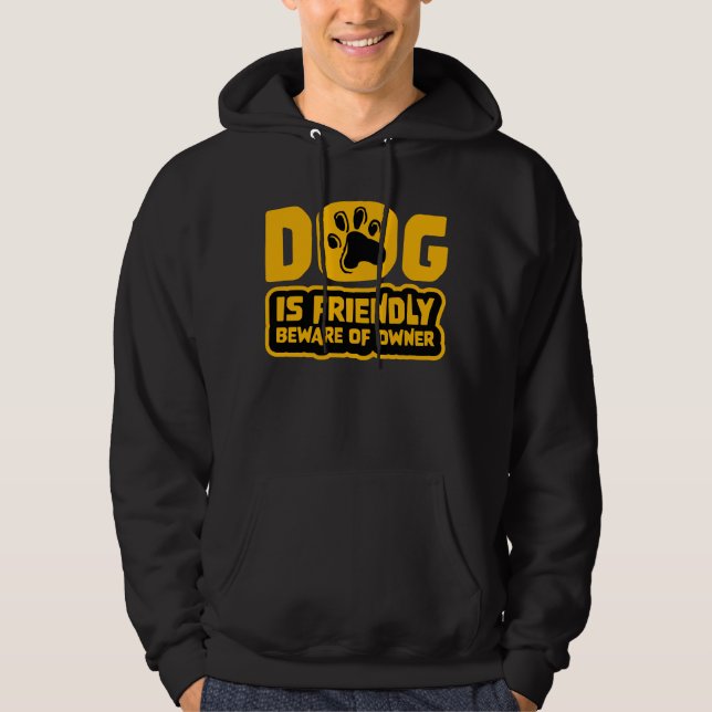 Sudadera Dog Is Friendly Beware Owner Warning Humor Protect (Anverso)
