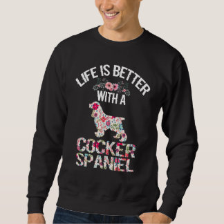 Sudadera Dog lover gifts idea - life is better with Cocker 