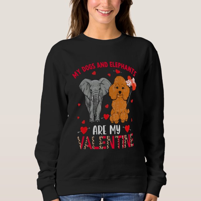Sudadera Dogs And Elephants Are My Valentine Poodle With El (Anverso)