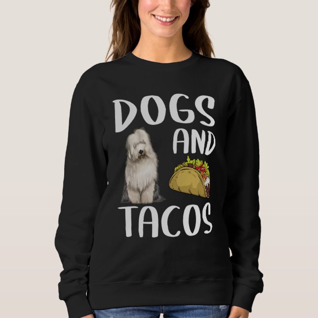 Sudadera Dogs And Tacos Old English Sheepdog Mexican Food (Anverso)