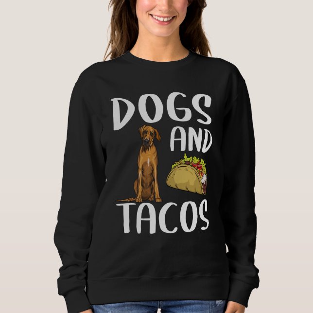 Sudadera Dogs And Tacos Rhodesian Ridgeback Mexican Food (Anverso)