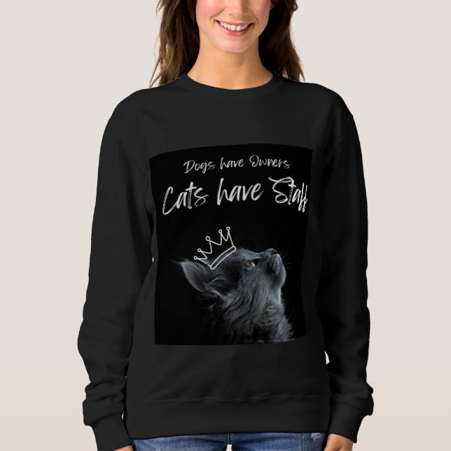 Sudadera Dogs have Owners, Cats Have Staff (Anverso)