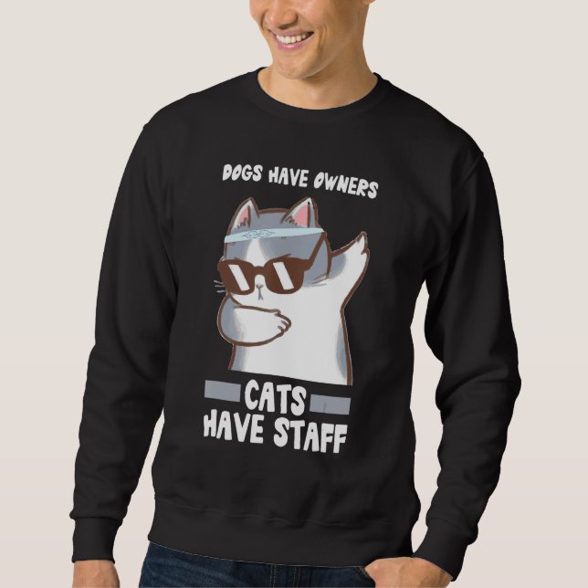 Sudadera Dogs Have Owners Cats Have Staff Cat Memes Dog  Sa (Anverso)